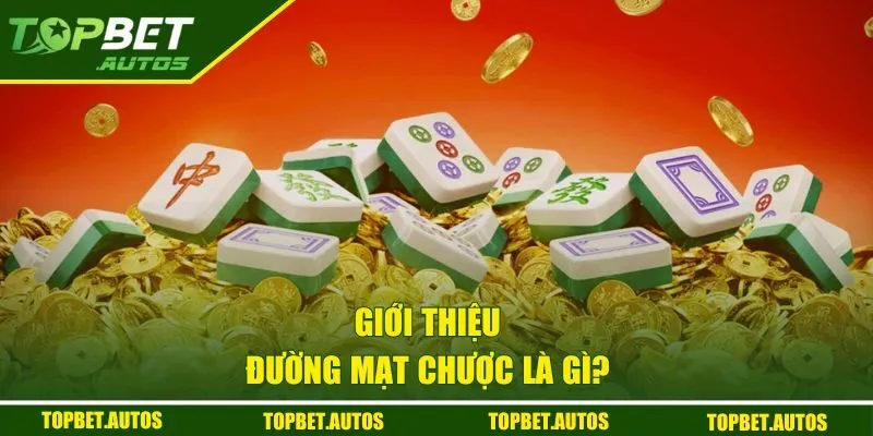 Đường Mạt Chược | Khám Phá Game Nổ Hũ Top 1 Hiện Nay 1 Giới thiệu đường mạt chược là gì?