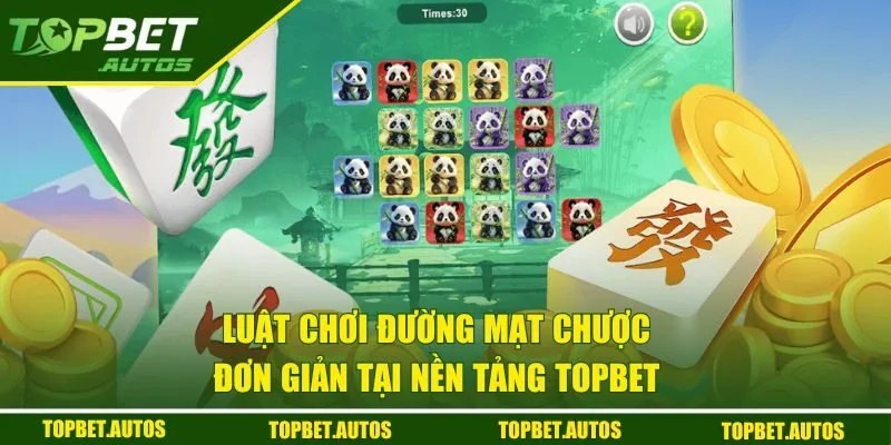 Đường Mạt Chược | Khám Phá Game Nổ Hũ Top 1 Hiện Nay 2 Luật chơi đường mạt chược đơn giản tại TOPBET